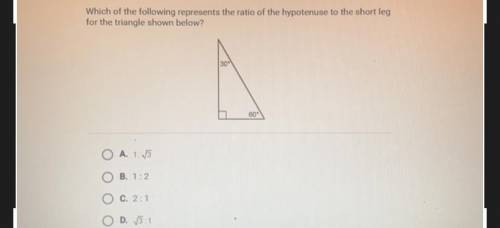 Which of the following represents the ratio of the hypotenuse to the short leg

for the triangle s