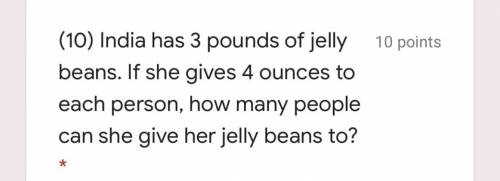 India has 3 pounds of jelly beans. If she gives 4 ounces to each person, how many people can she gi