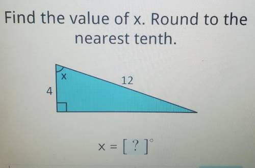 Find the value of x. Round to the nearest tenth. X 12 | 4 4 x = [?]please hurry I need help​