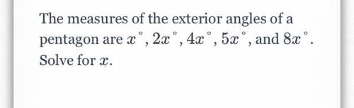 The measures of the exterior angles of a pentagon are c, 2x, 4x, 5x, and 8x, solve for x
