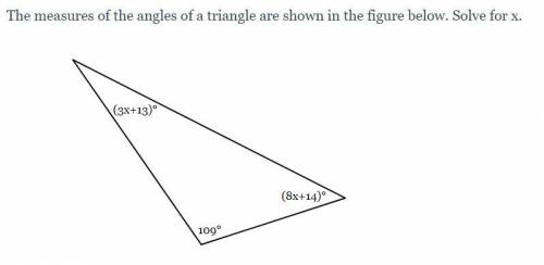The measures of the angles of a triangle are shown in the figure below. Solve for x.

(3x+13)°
(8x