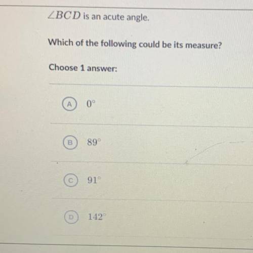 ZBCD is an acute angle.
Which of the following could be its measure?