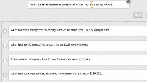 Select the three statements that give benefits of having a savings account.