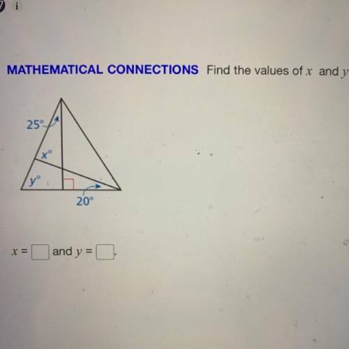MATHEMATICAL CONNECTIONS Find the values of x and y.
25°
to
20°
X=
and y =