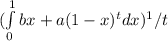 (\int\limits^1_0 {bx+a(1-x)^t} dx)^1/t