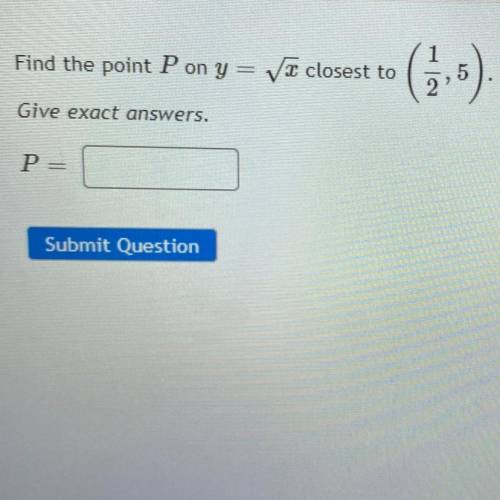 Find the point P on y= vc closest to
5
Give exact answers.
P=