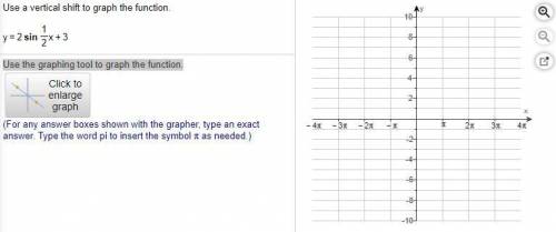 Use a vertical shift to graph the function. y=2sin(1/2)x+3
