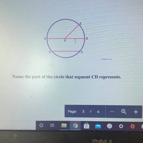 7) Given:
Name the part of the circle that segment CD represents.
