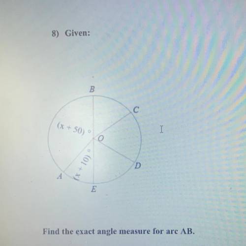 8) Given:
Find the exact angle measure for are AB.