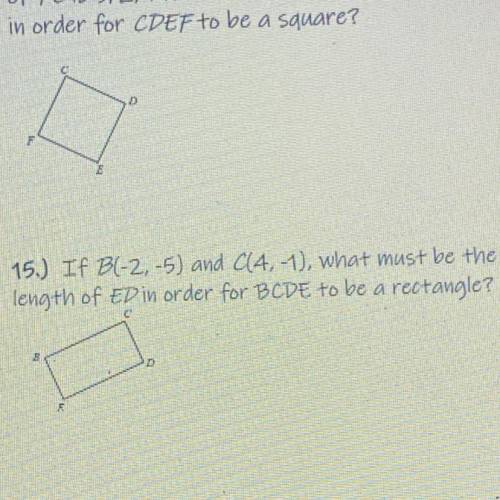 15) IF B(-2,-5) and C(4, -1), what must be the
length of ED in order for BCDE to be a rectangle?