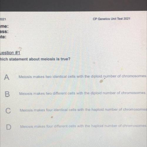 Question #1
Which statement about meiosis is true