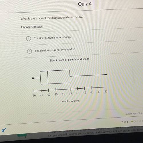 What is the shape of the distribution shown below? 
Choose 1 
plz help