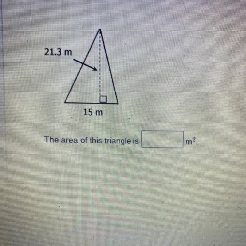 21.3 m
------
15 m
The area of this triangle is___m2
what’s the area?