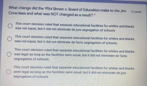 What change did the 1954 Brown v. Board of Education make to the Jim

Crow laws and what was NOT c