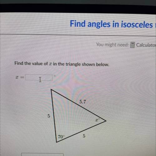 Find the x value in the triangle shown below
NEED HELP