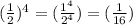(\frac{1}{2})^4 = (\frac{ 1^4 }{2^4}) = (\frac{1}{16})