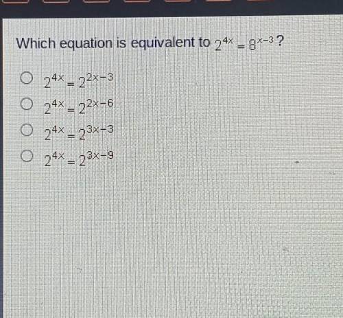 Which equation is equivalent to 2x^4x =8^x-3?Need help. ​