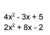 Which of the following is the sum of the two polynomials shown above?

a. 6x2 + 5x + 3
b. 6x2 + 11