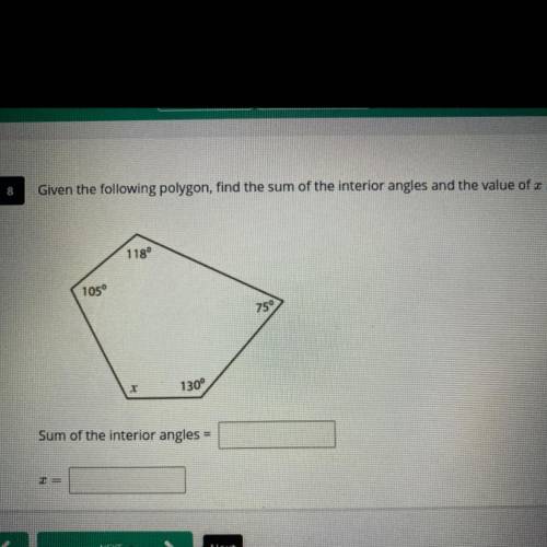 Given the following polygon, find the sum of the interior angles and the value of x, 
pls help