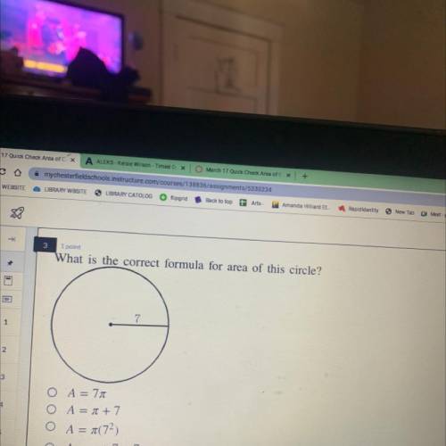 What is the correct formula for area of this circle?

7
O A = 71
O A = 1 +7
O A = a(72)
O A = 1 +