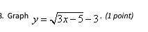 Graph y = sqrt 3x - 5 - 3