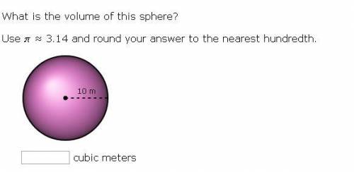 What is the volume of this sphere?

Use ​ ≈ 3.14 and round your answer to the nearest hundredth.