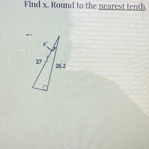 Help 
Find x. Round to the nearest tenth.
X
27
26.2