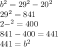 b^2=29^2-20^2\\29^2=841\\2-^2=400\\841-400=441\\441=b^2