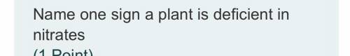Name one sign a plant is deficient in nitrate