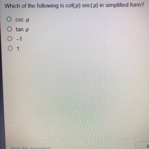 Which of the following is cot(o) sec(o) in simplified form?
CSC O
O tan o
-1
1