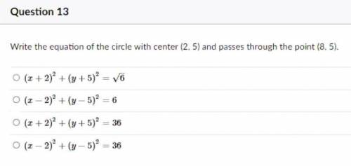 Write the equation of the center (2,5) and passes through the point (8,5)