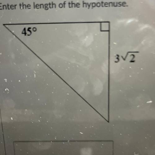 Wmenter the length of the hypotenuse 45 3^2
