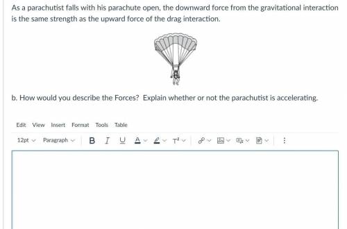 As a parachutist falls with his parachute open, the downward force from the gravitational interacti