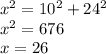 x^2=10^2+24^2\\x^2=676\\x=26