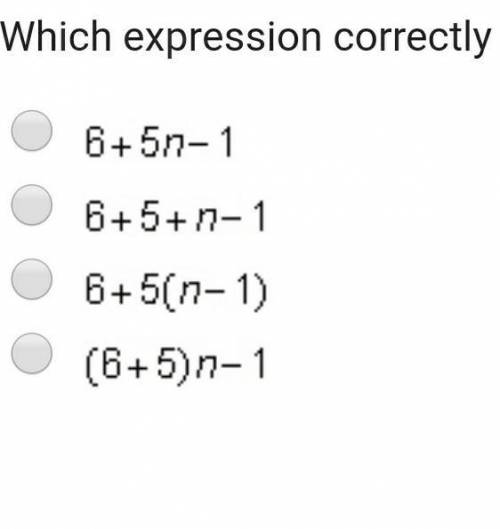 Which expression correctly represents “six more than the product of five and a number, decreased by