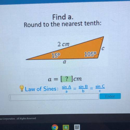 Find a.

Round to the nearest tenth:
2 cm
с
15degrees
105degrees
a
c = [? ]cm
Law of Sines: sin A