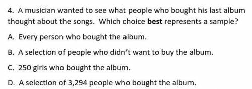 A musician wanted to see what people who bought his last album thought about the songs. Which choic