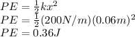 PE = \frac{1}{2} kx^{2} \\PE = \frac{1}{2} (200 N/m)(0.06 m)^{2} \\PE = 0.36 J