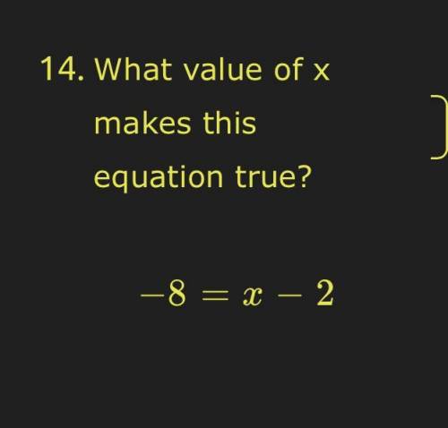 What value of x makes this equation true?