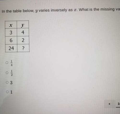 In the table below, y varies inversely as x. What is the missing value? X J 4 3 6 2 24 ? of 7 2 O 3