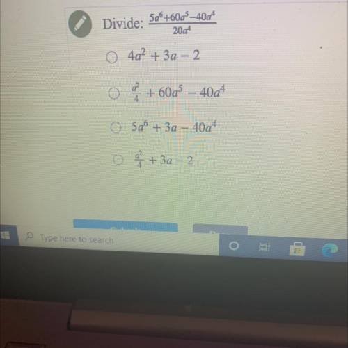 Divide: 5a^6+60a^5-40a^4/20a^4