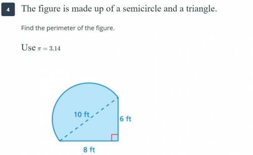 The figure is made up of a semicircle and a triangle.

Find the perimeter of the figure. ​Use{\pi