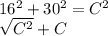 16^{2} +30^{2} =C^{2} \\\sqrt{C^{2} }+ C