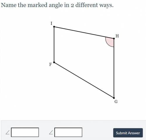 I NEED HELP REALLY FAST  Name the marked angle in 2 different ways.