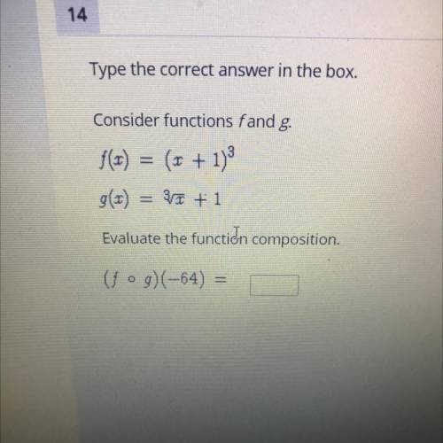 Type the correct answer in the box.

Consider functions fand g.
f(1) = (1 + 1)
g(x) = 3
(fog)(-64)