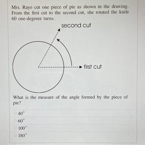 Mrs. Rayo cut one piece of pie as shown in the drawing.

From the first cut to the second cut, she