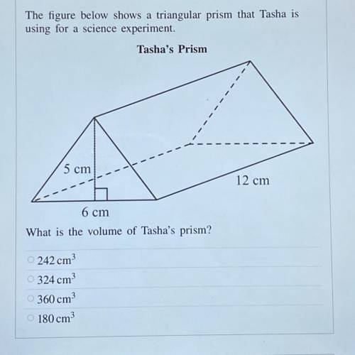 The figure below shows a triangular prism that Tasha is

using for a science experiment.
Tasha's P