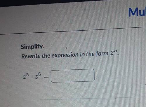 Simplify. Rewrite the expression in the form z^n​