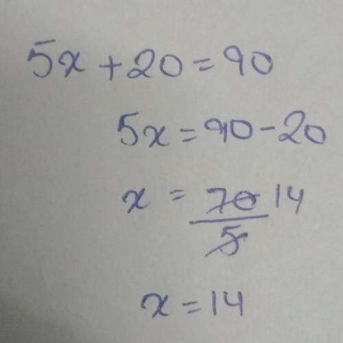 5x+ 20 = 90 solve for x​