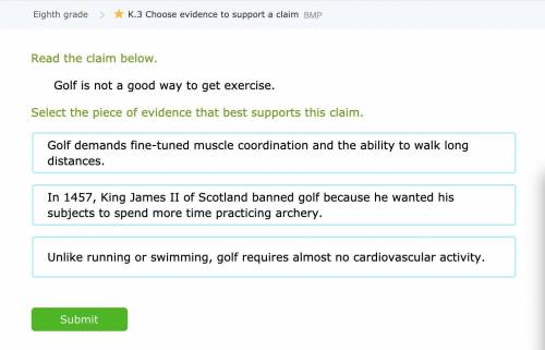 Read the claim below.

Golf is not a good way to get exercise.
Select the piece of evidence that b